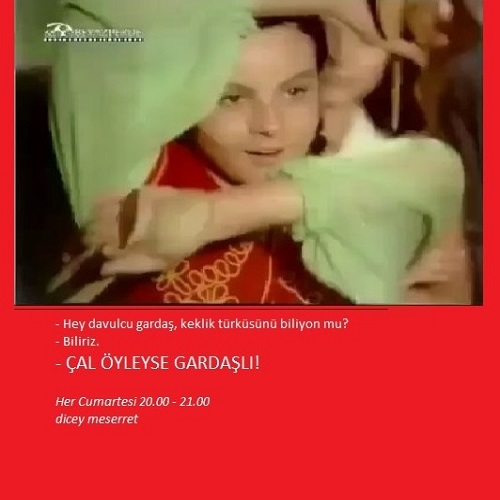 çal öyleyse gardaşlı