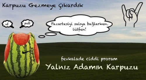 yalnız adamın karpuzu